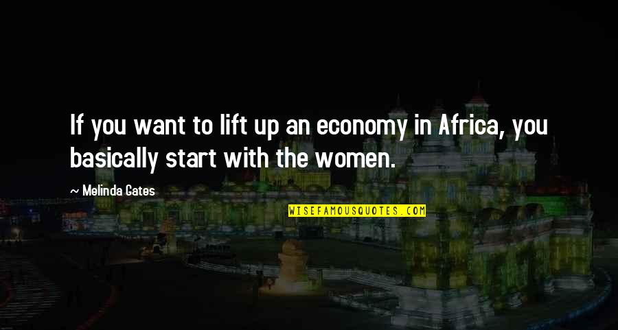 Achy Husband Quotes By Melinda Gates: If you want to lift up an economy
