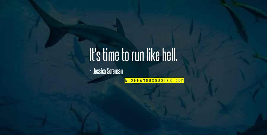 Achziger Andy Quotes By Jessica Sorensen: It's time to run like hell. Achziger Andy Quotes By Jessica Sorensen: It's time to run like hell.