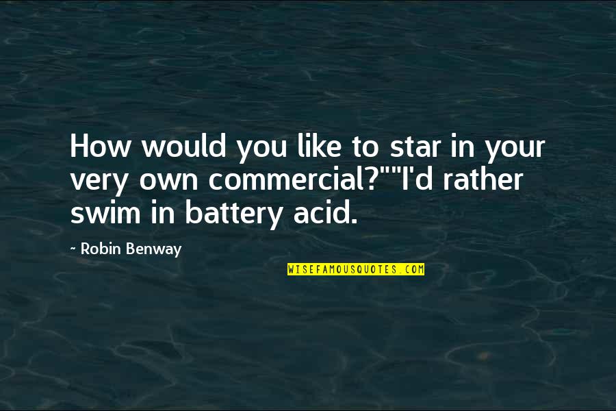 Acid Quotes By Robin Benway: How would you like to star in your