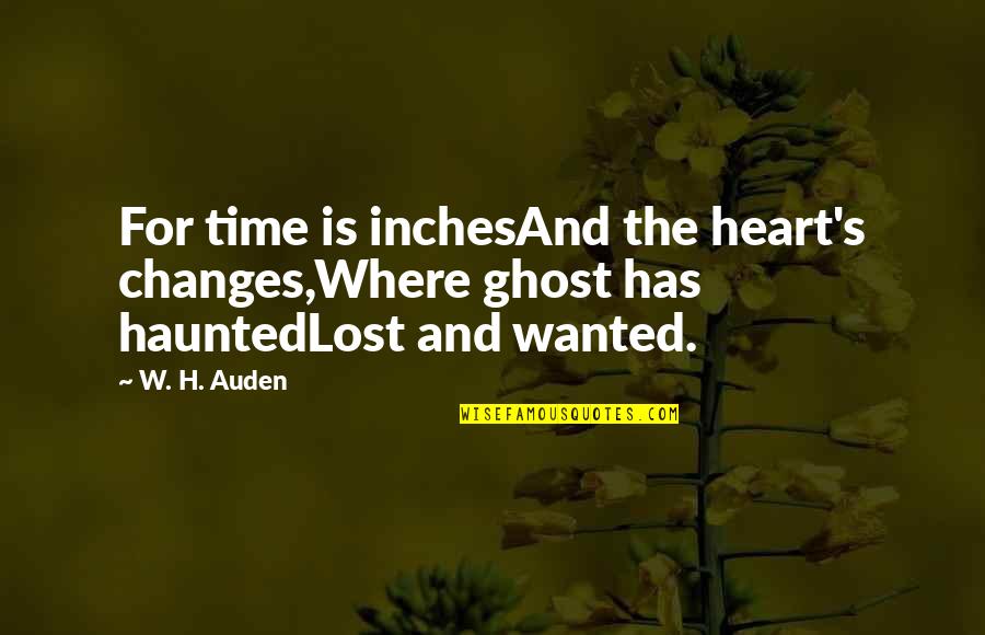 Acid Quotes Quotes By W. H. Auden: For time is inchesAnd the heart's changes,Where ghost