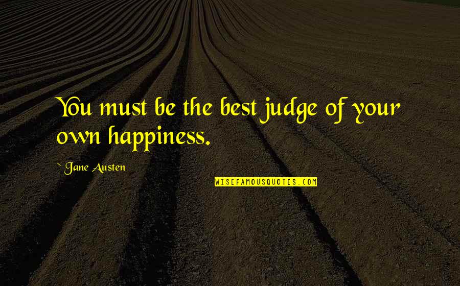 Acidifying Agent Quotes By Jane Austen: You must be the best judge of your