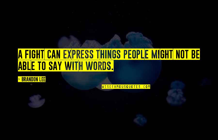Acidulated Cream Quotes By Brandon Lee: A fight can express things people might not