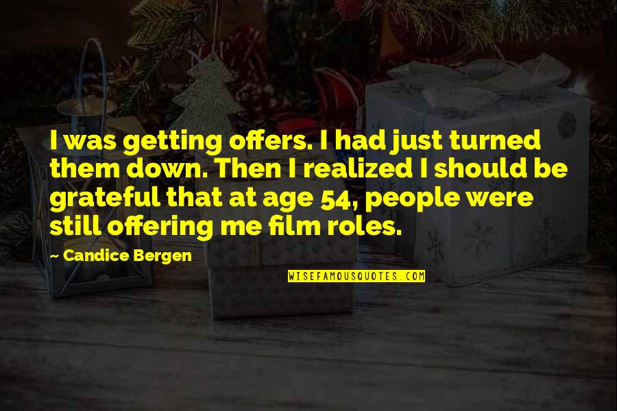 Acidulated Milk Quotes By Candice Bergen: I was getting offers. I had just turned