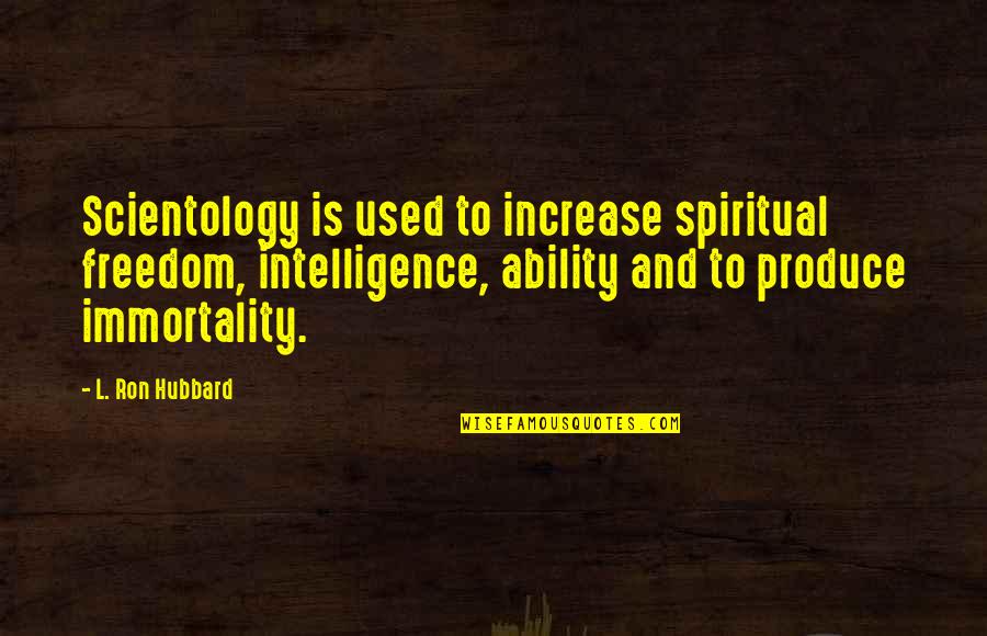 Acidulated Milk Quotes By L. Ron Hubbard: Scientology is used to increase spiritual freedom, intelligence,