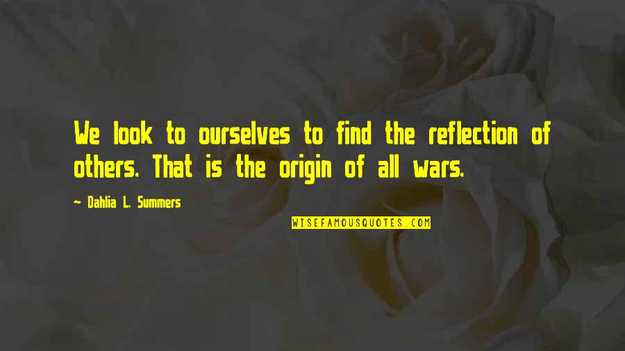 Acidulous Quotes By Dahlia L. Summers: We look to ourselves to find the reflection