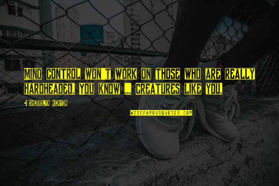 Acier Sherwin Williams Quotes By Sherrilyn Kenyon: Mind control won't work on those who are