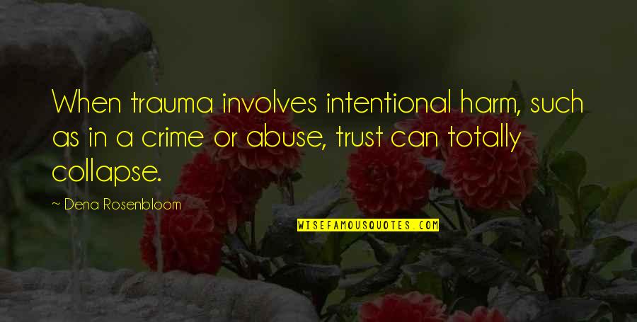 Acierto Inmobiliario Quotes By Dena Rosenbloom: When trauma involves intentional harm, such as in Acierto Inmobiliario Quotes By Dena Rosenbloom: When trauma involves intentional harm, such as in