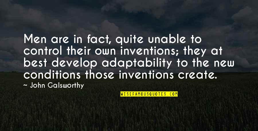 Acik Lise Quotes By John Galsworthy: Men are in fact, quite unable to control Acik Lise Quotes By John Galsworthy: Men are in fact, quite unable to control