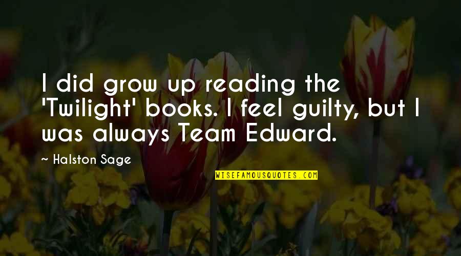 Aciloc Quotes By Halston Sage: I did grow up reading the 'Twilight' books.