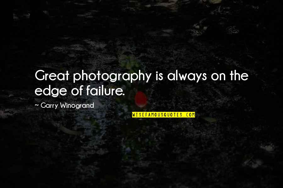 Acim Relationship Quotes By Garry Winogrand: Great photography is always on the edge of Acim Relationship Quotes By Garry Winogrand: Great photography is always on the edge of
