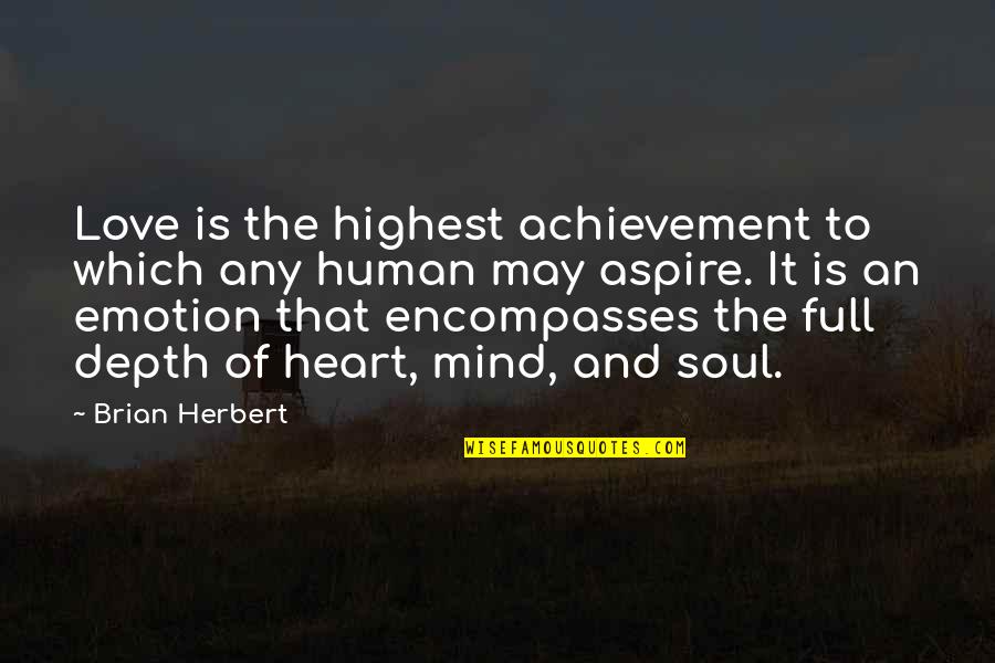 Acinetobacter Radioresistens Quotes By Brian Herbert: Love is the highest achievement to which any Acinetobacter Radioresistens Quotes By Brian Herbert: Love is the highest achievement to which any
