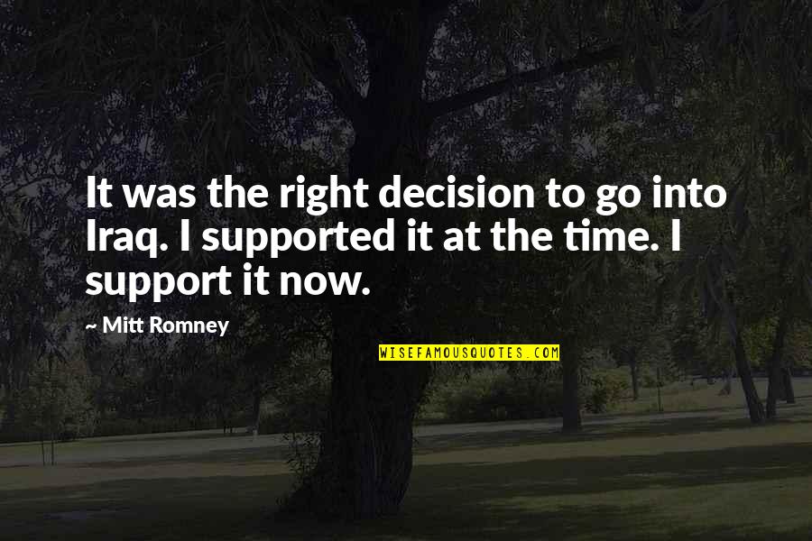 Acinetobacter Radioresistens Quotes By Mitt Romney: It was the right decision to go into Acinetobacter Radioresistens Quotes By Mitt Romney: It was the right decision to go into