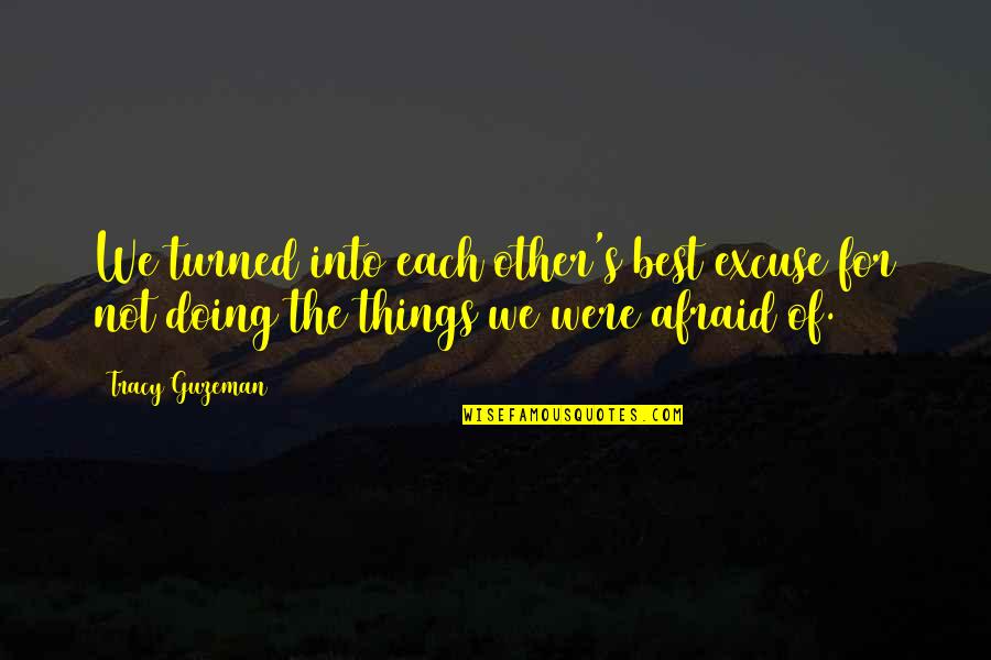 Acionlinegiving Quotes By Tracy Guzeman: We turned into each other's best excuse for