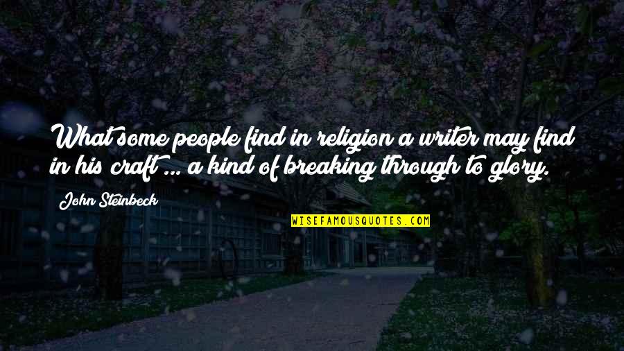 Acizlik Ne Quotes By John Steinbeck: What some people find in religion a writer