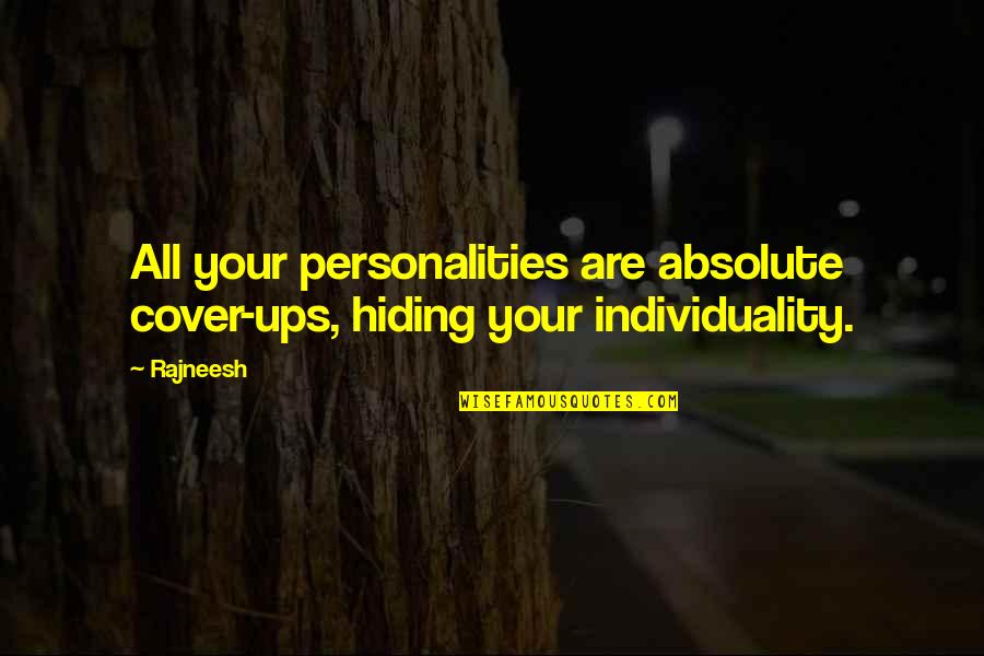 Ack Escape Quotes By Rajneesh: All your personalities are absolute cover-ups, hiding your