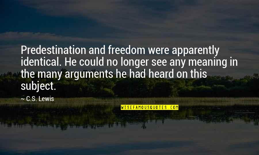 Ackbar Homemade Quotes By C.S. Lewis: Predestination and freedom were apparently identical. He could