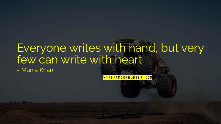 Ackerly Quotes By Munia Khan: Everyone writes with hand, but very few can