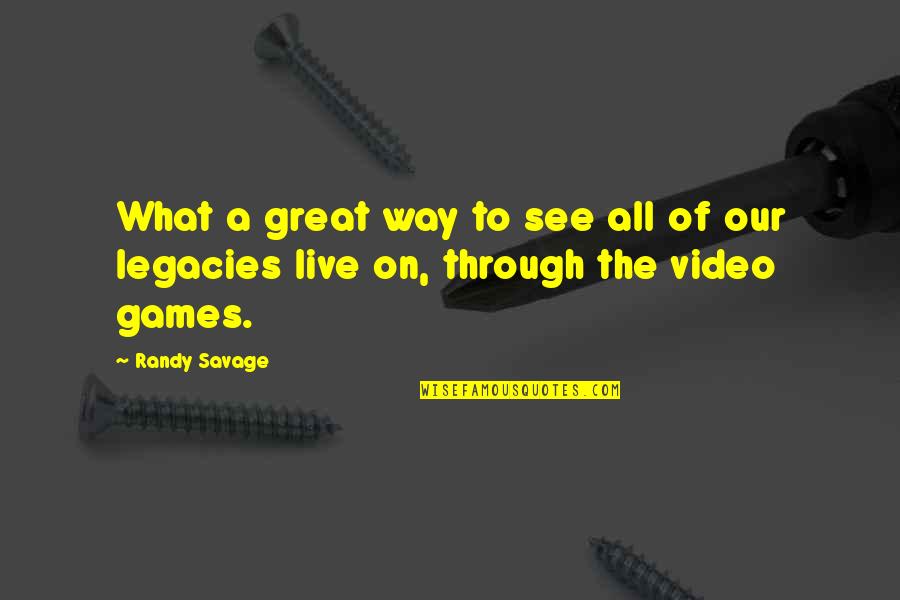 Ackies Quotes By Randy Savage: What a great way to see all of