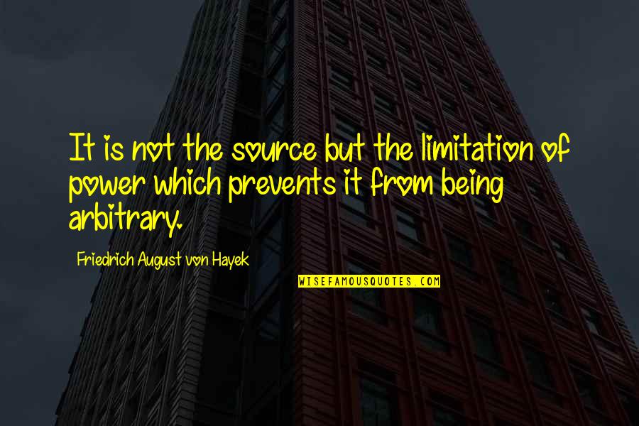 Ackles Quotes By Friedrich August Von Hayek: It is not the source but the limitation Ackles Quotes By Friedrich August Von Hayek: It is not the source but the limitation