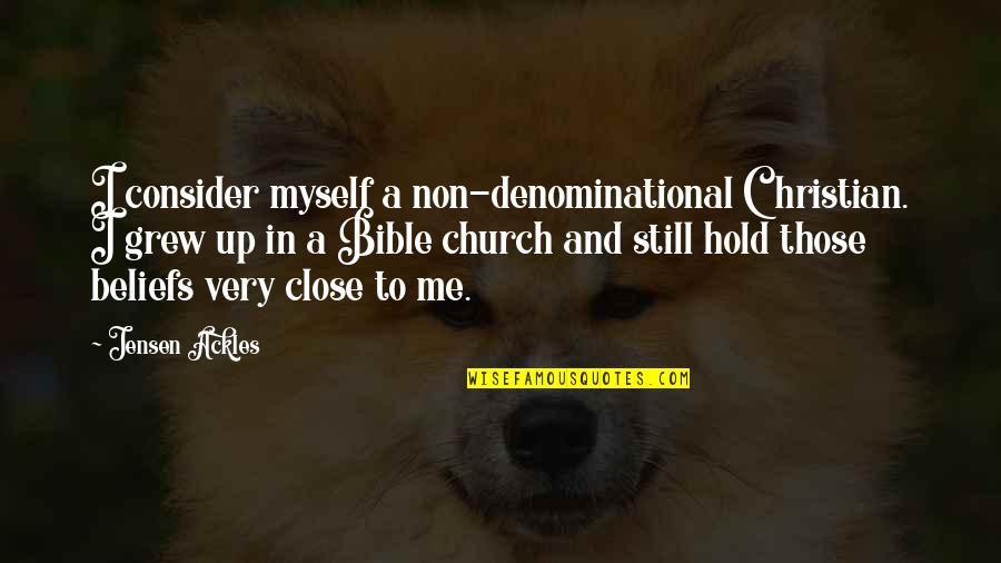 Ackles Quotes By Jensen Ackles: I consider myself a non-denominational Christian. I grew Ackles Quotes By Jensen Ackles: I consider myself a non-denominational Christian. I grew