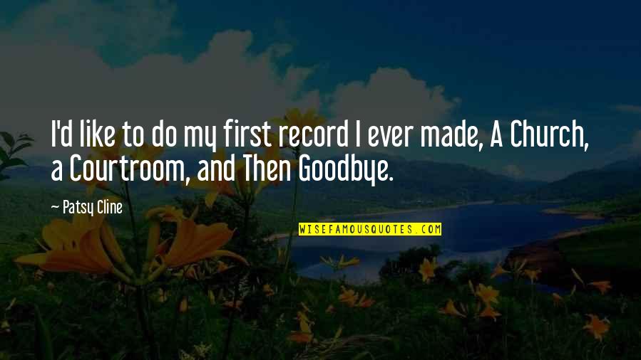 Acknowledge Me Quotes By Patsy Cline: I'd like to do my first record I