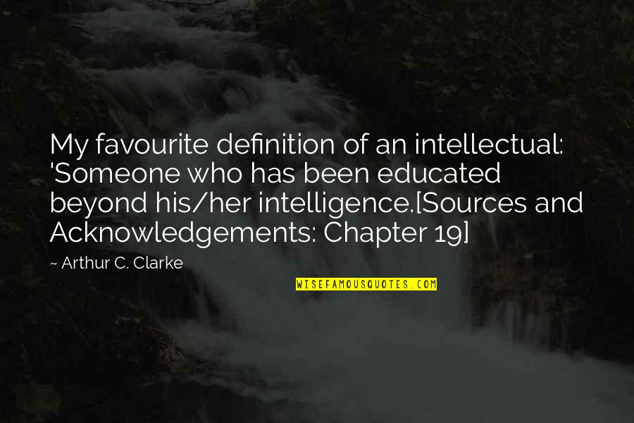 Acknowledgements Quotes By Arthur C. Clarke: My favourite definition of an intellectual: 'Someone who