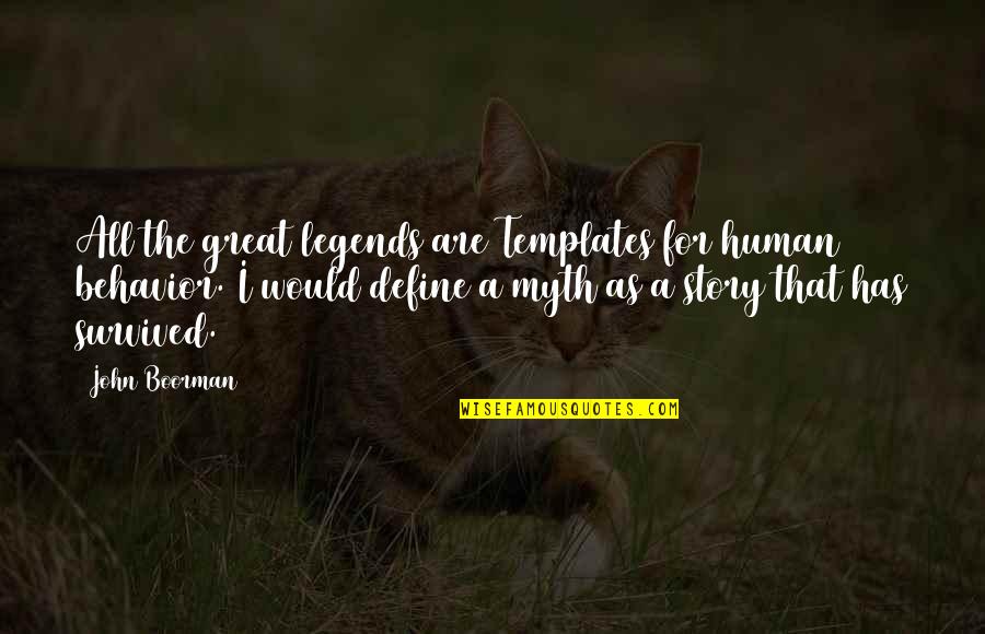 Acknowledgements Quotes By John Boorman: All the great legends are Templates for human Acknowledgements Quotes By John Boorman: All the great legends are Templates for human