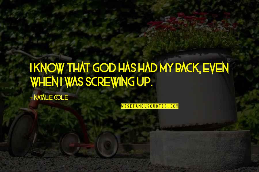 Acknowledges It Slows Quotes By Natalie Cole: I know that God has had my back,