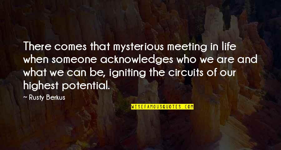Acknowledges Quotes By Rusty Berkus: There comes that mysterious meeting in life when