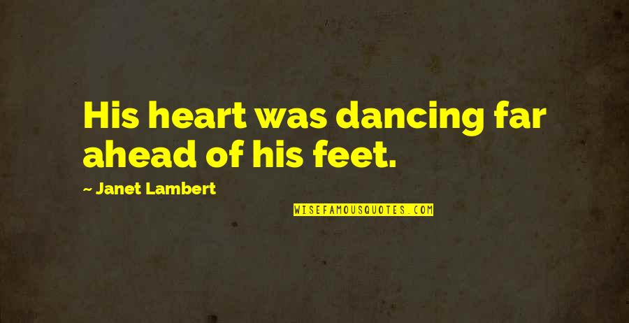 Acknowledging Good Work Performance Quotes By Janet Lambert: His heart was dancing far ahead of his
