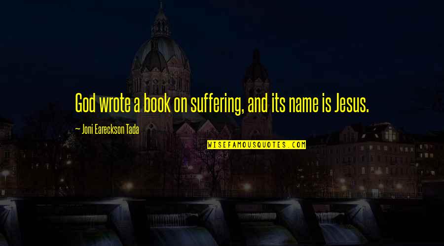 Acknowledging Nature Quotes By Joni Eareckson Tada: God wrote a book on suffering, and its Acknowledging Nature Quotes By Joni Eareckson Tada: God wrote a book on suffering, and its