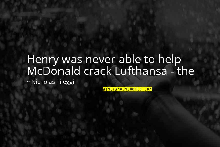 Acknowledging Others Quotes By Nicholas Pileggi: Henry was never able to help McDonald crack