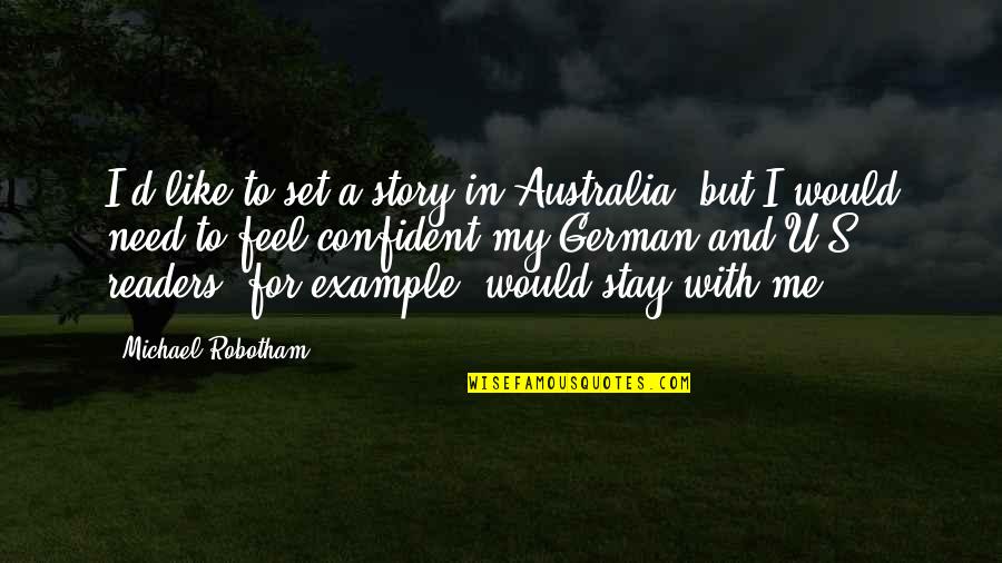 Acknowledging Problems Quotes By Michael Robotham: I'd like to set a story in Australia,