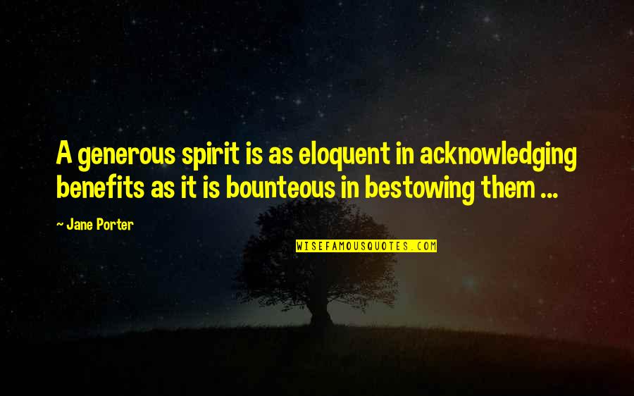 Acknowledging Quotes By Jane Porter: A generous spirit is as eloquent in acknowledging