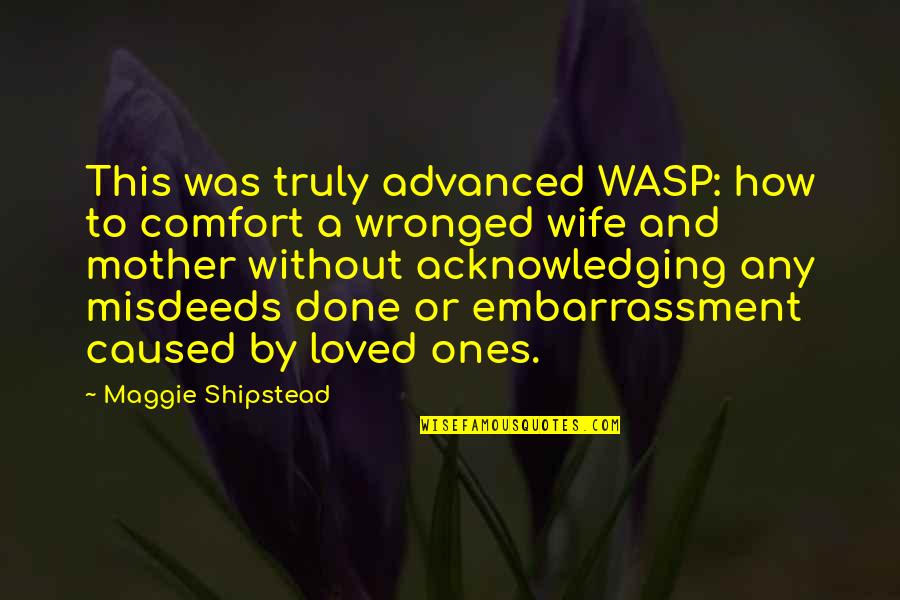 Acknowledging Quotes By Maggie Shipstead: This was truly advanced WASP: how to comfort