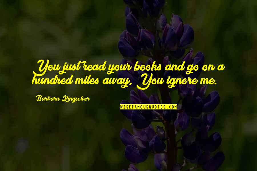 Acknowlege Quotes By Barbara Kingsolver: You just read your books and go on