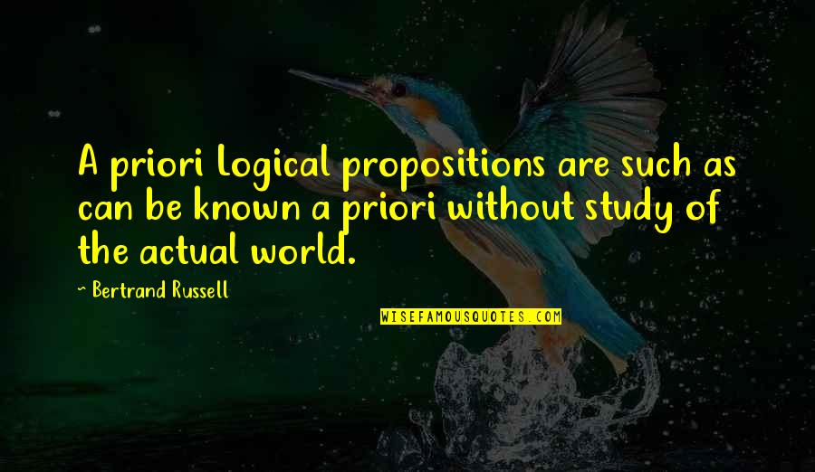 Acknowlege Quotes By Bertrand Russell: A priori Logical propositions are such as can
