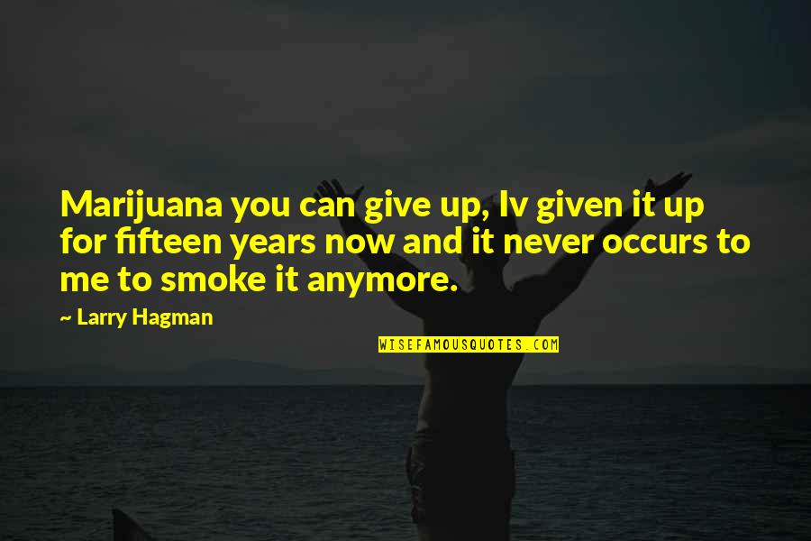 Aclands Video Quotes By Larry Hagman: Marijuana you can give up, Iv given it