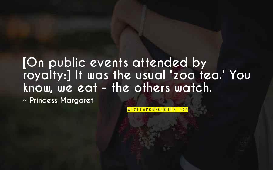 Aclar Quotes By Princess Margaret: [On public events attended by royalty:] It was