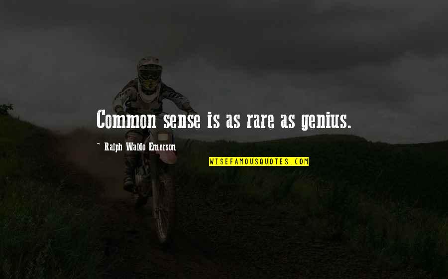 Aclar Quotes By Ralph Waldo Emerson: Common sense is as rare as genius. Aclar Quotes By Ralph Waldo Emerson: Common sense is as rare as genius.