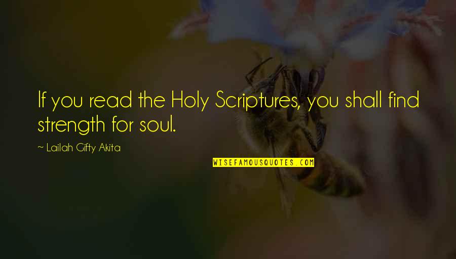 Aclarme Quotes By Lailah Gifty Akita: If you read the Holy Scriptures, you shall Aclarme Quotes By Lailah Gifty Akita: If you read the Holy Scriptures, you shall