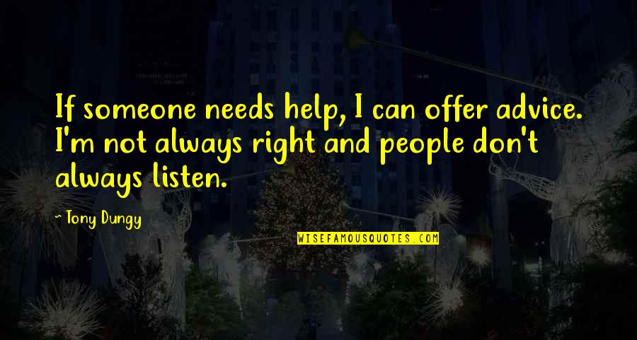 Aclarme Quotes By Tony Dungy: If someone needs help, I can offer advice. Aclarme Quotes By Tony Dungy: If someone needs help, I can offer advice.