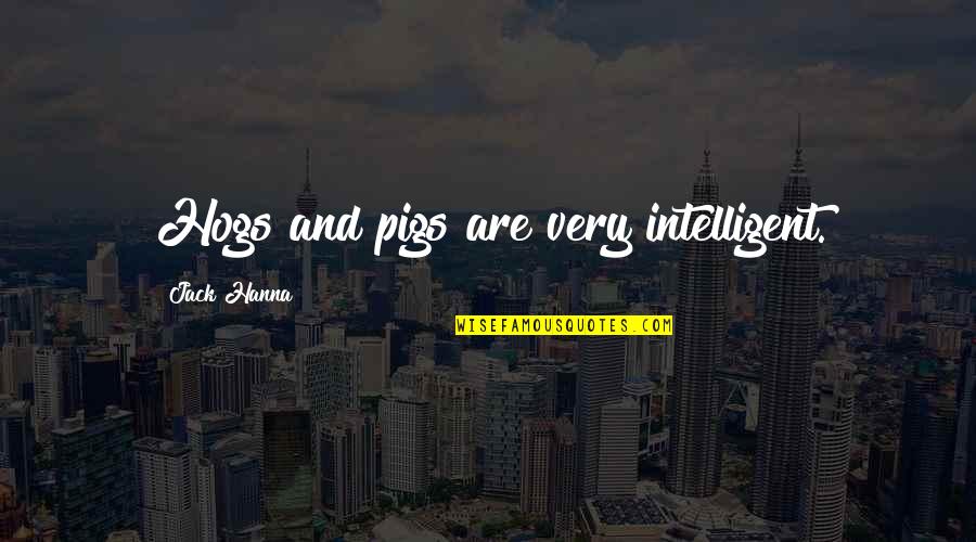 Acms Aussie Quotes By Jack Hanna: Hogs and pigs are very intelligent.