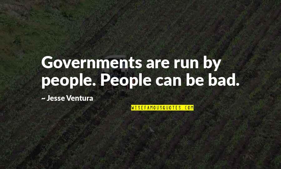 Acmse Quotes By Jesse Ventura: Governments are run by people. People can be Acmse Quotes By Jesse Ventura: Governments are run by people. People can be