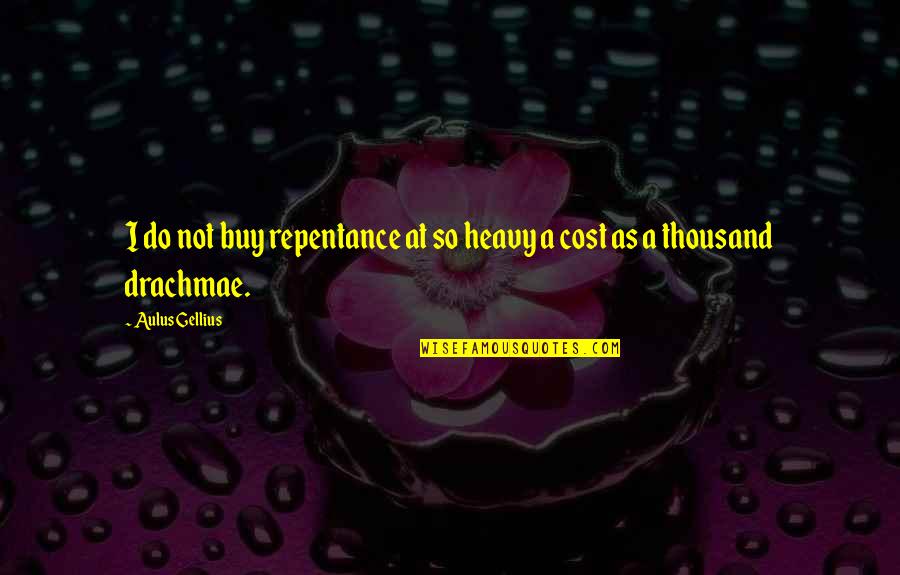 Acne Face Quotes By Aulus Gellius: I do not buy repentance at so heavy