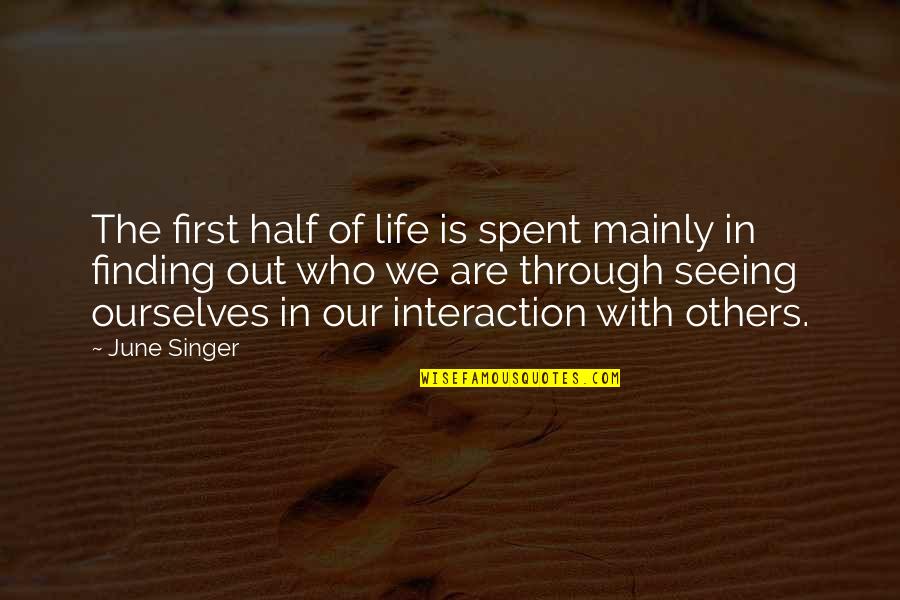 Acne Face Quotes By June Singer: The first half of life is spent mainly