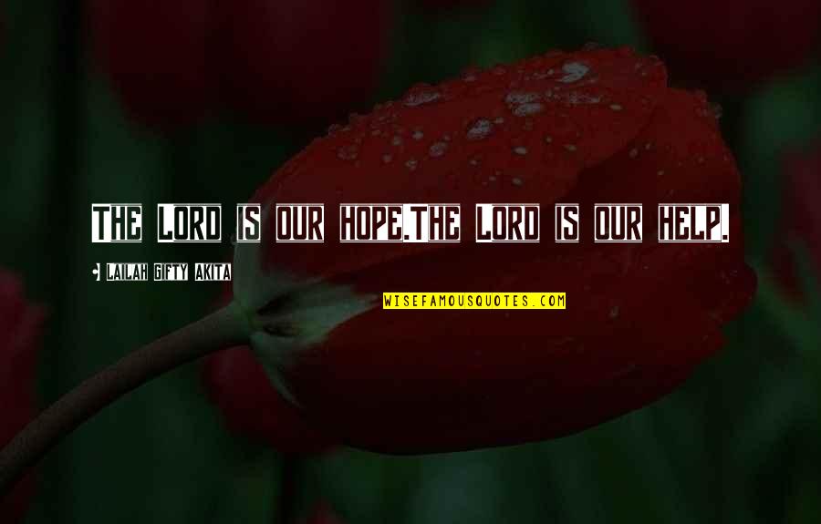 Acne Scar Quotes By Lailah Gifty Akita: The Lord is our hope.The Lord is our