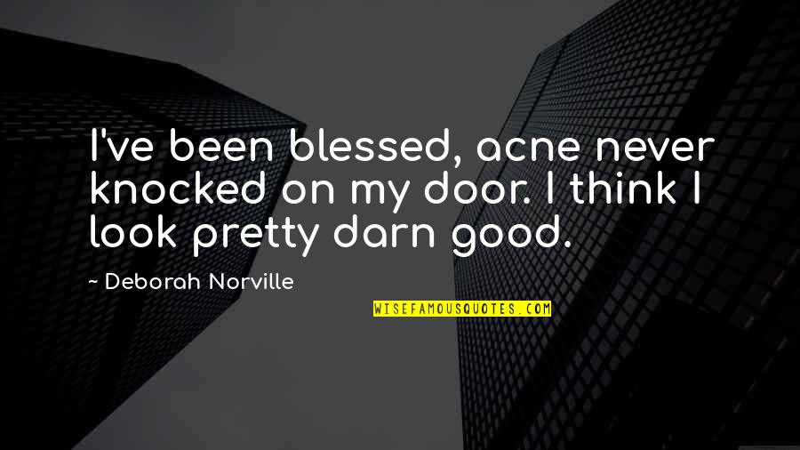 Acne's Quotes By Deborah Norville: I've been blessed, acne never knocked on my Acne's Quotes By Deborah Norville: I've been blessed, acne never knocked on my