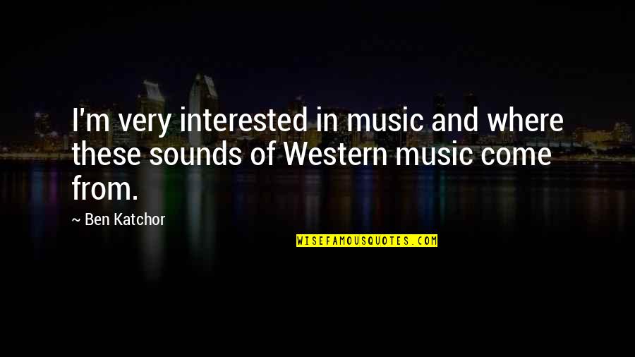 Acnh Wilbur Quotes By Ben Katchor: I'm very interested in music and where these