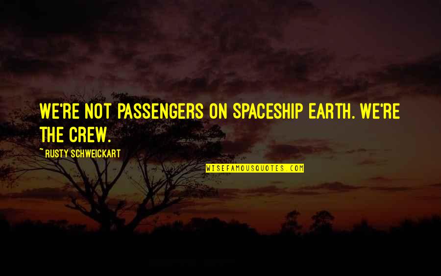 Acnn Nursing Quotes By Rusty Schweickart: We're not passengers on Spaceship Earth. We're the Acnn Nursing Quotes By Rusty Schweickart: We're not passengers on Spaceship Earth. We're the